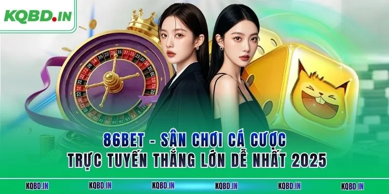 86BET - Sân Chơi Cá Cược Trực Tuyến Thắng Lớn Dễ Nhất 2025 6 86BET