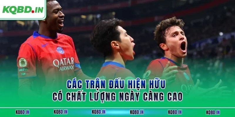 Ligue 1 38 Các trận đấu hiện hữu có chất lượng ngày càng cao