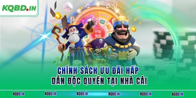 Chính sách ưu đãi hấp dẫn độc quyền tại nhà cái