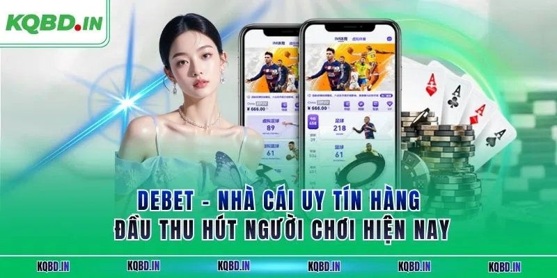 DEBET – Nhà Cái Uy Tín Hàng Đầu Thu Hút Người Chơi Hiện Nay 4 debet