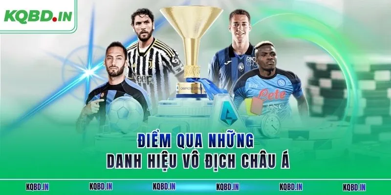 Vô Địch Châu Á 30 Điểm qua những danh hiệu vô địch châu Á