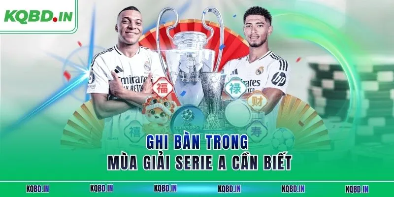 Top Ghi Bàn 27 Ghi bàn trong mùa giải Serie A cần biết