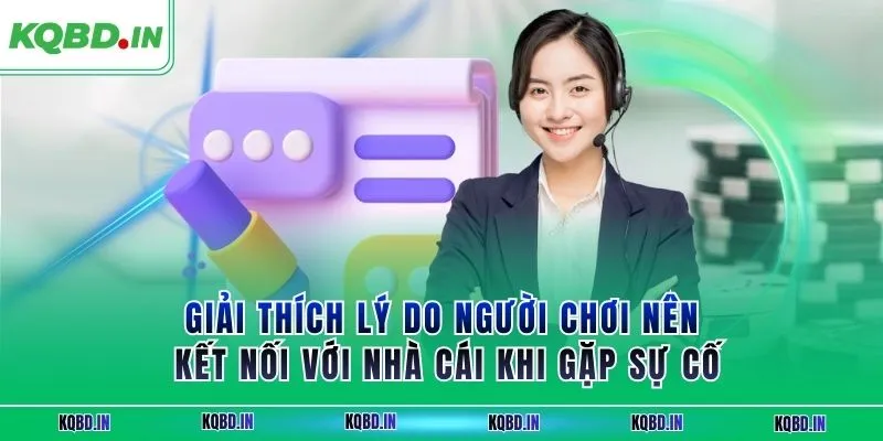 liên hệ 2 Giải thích lý do người chơi nên kết nối với nhà cái khi gặp sự cố