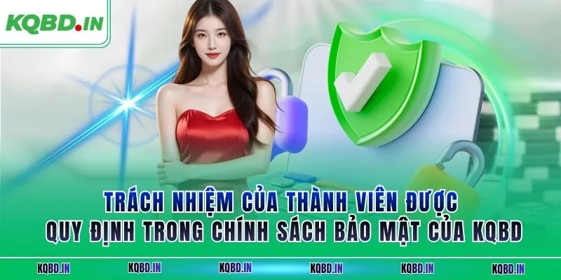 chính sách bảo mật 3 Trách nhiệm của thành viên được quy định trong chính sách bảo mật của
