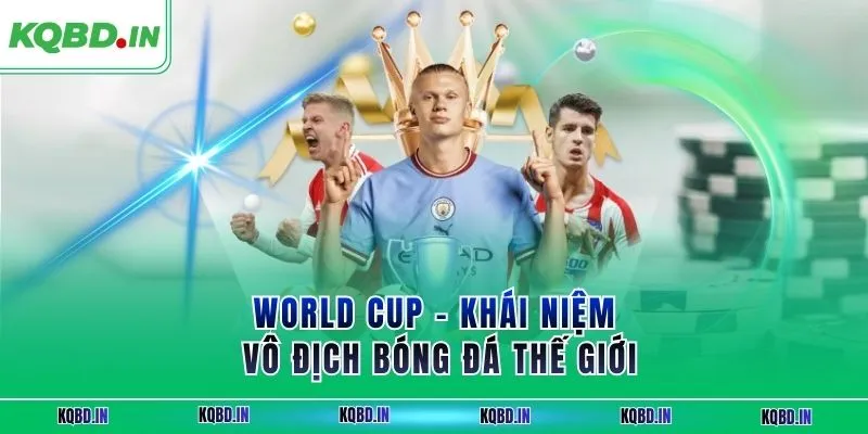 Vô Địch Thế Giới 26 World Cup – khái niệm vô địch bóng đá thế giới
